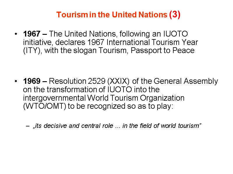 Tourism in the United Nations (3)  1967 – The United Nations, following an